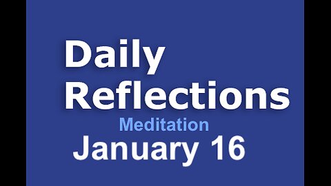 Daily Reflections Meditation Book – January 16 – Alcoholics Anonymous - Read Along