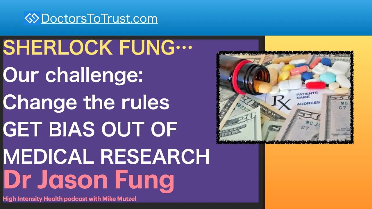 JASON FUNG 2 | SHERLOCK FUNG…Our challenge: Change the rules GET BIAS OUT OF MEDICAL RESEARCH