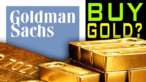 Goldman Sachs Says Buy Gold NOW!