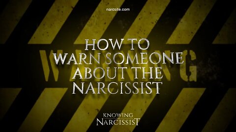 How to Warn Someone About The Narcissist