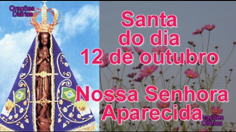 Santa do dia 12 de outubro, Nossa Senhora Aparecida