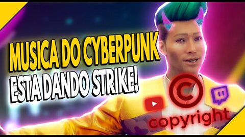 CYBERPUNK 2077 DANDO STRIKE EM CANAIS POR CAUSA DE MUSICA MESMO COM OPÇÃO DE ANTI COPYRIGHT ATIVA!