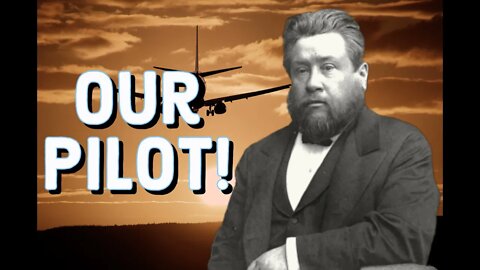 Our Pilot! - Charles Spurgeon Sermon (C.H. Spurgeon) | Christian Audiobook | Devotional
