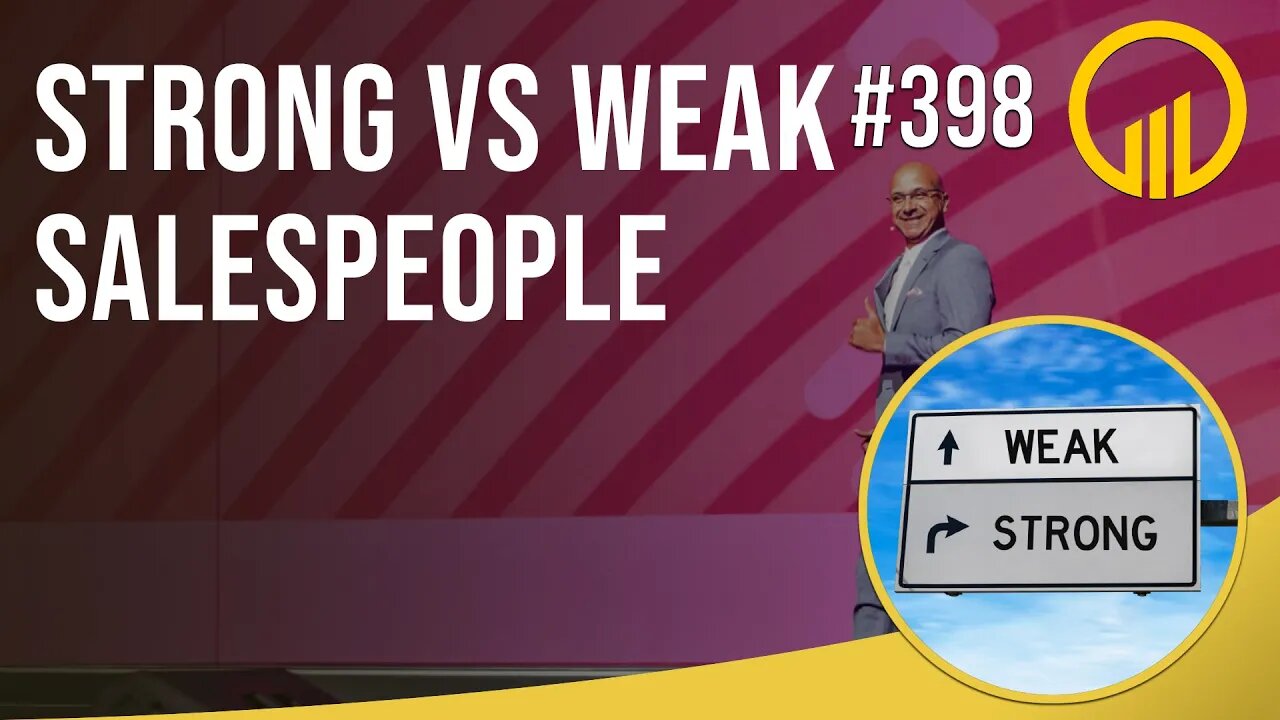 Strong vs Weak Salespeople - Sales Influence Podcast - SIP 398