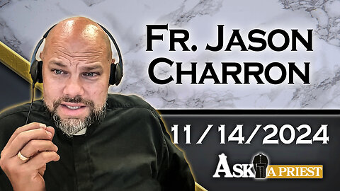 AAP Live with Fr. Jason Charron - 11/14/24 - Thoughts on Bishop Strickland's Statements?