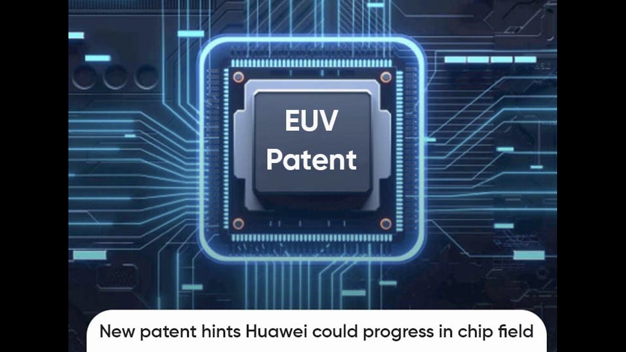 New EUV patent hints Huawei could progress in chip field despite US ban