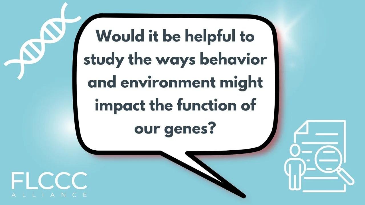 Would it be helpful to study the ways behavior and environment might impact the function of our genes?