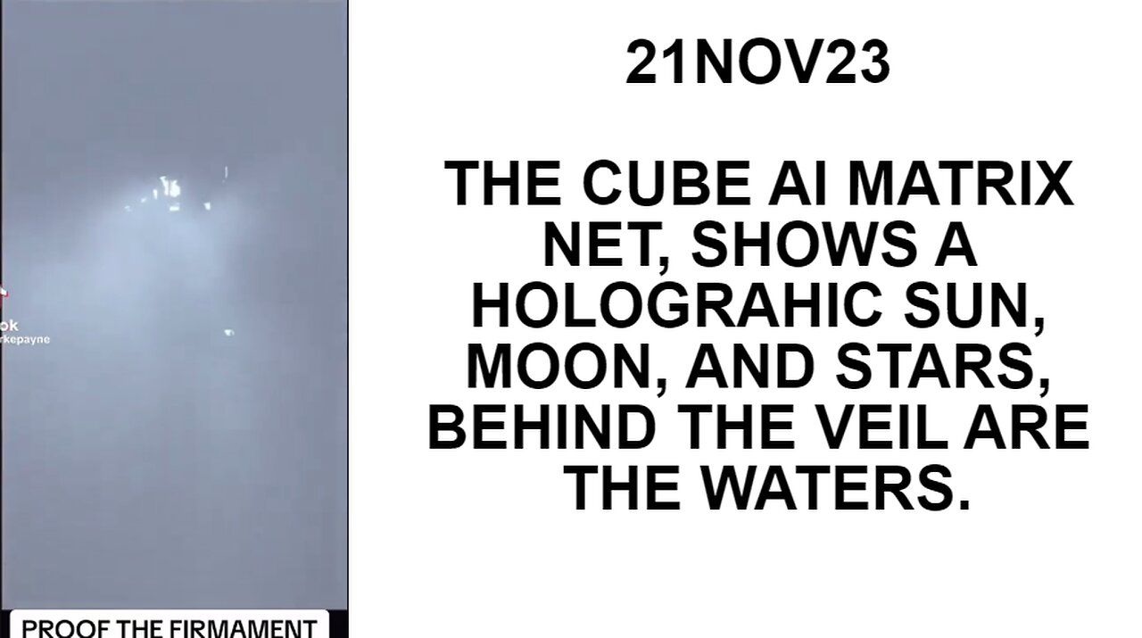 21NOV23 THE CUBE AI MATRIX NET, SHOWS A HOLGRAHIC SUN, MOON, AND STARS, BEHIND THE VEIL ARE THE WATE