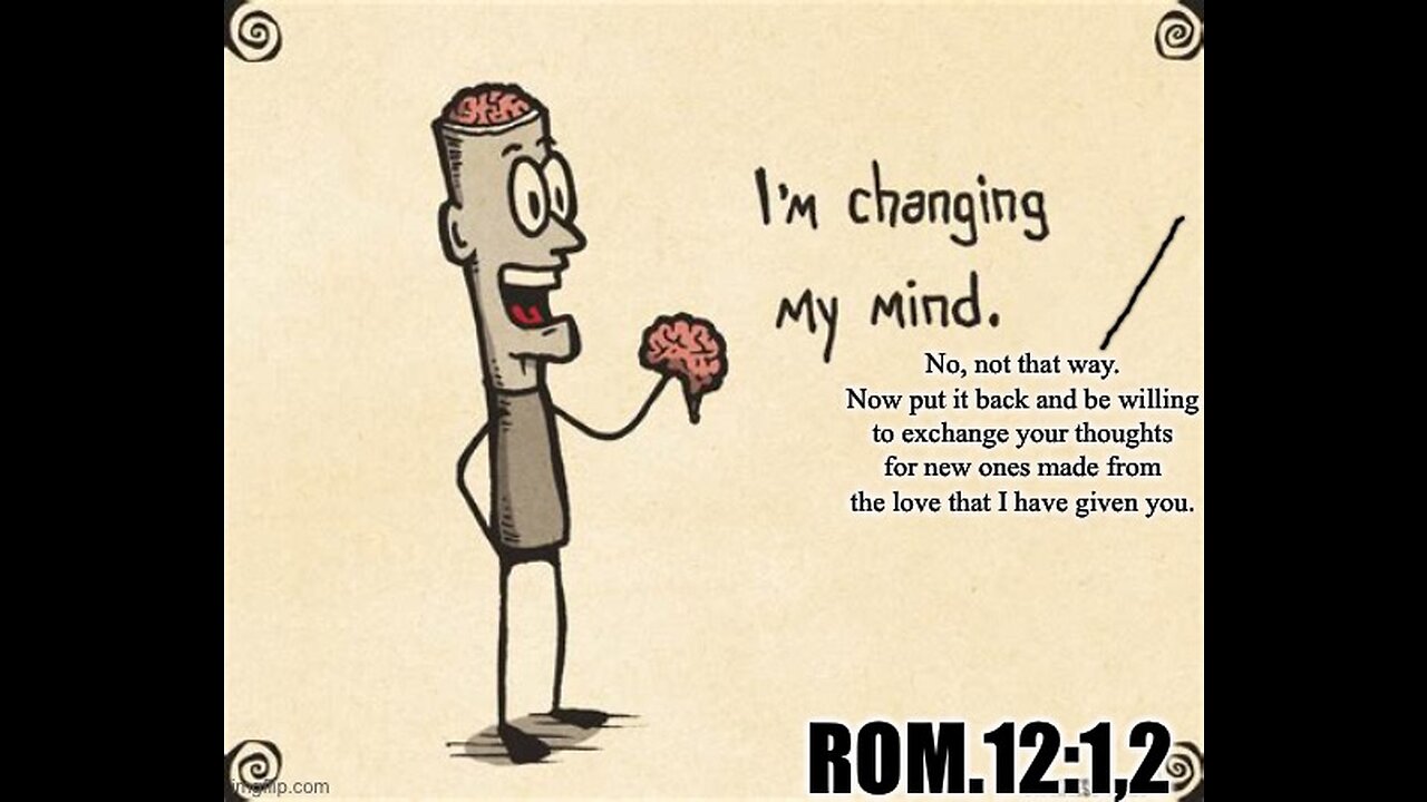 RENEWING OUR MINDS, AND IT’S BY PRODUCT, MUST BE MOTIVATED BY GOD’S LOVE- Rom.12