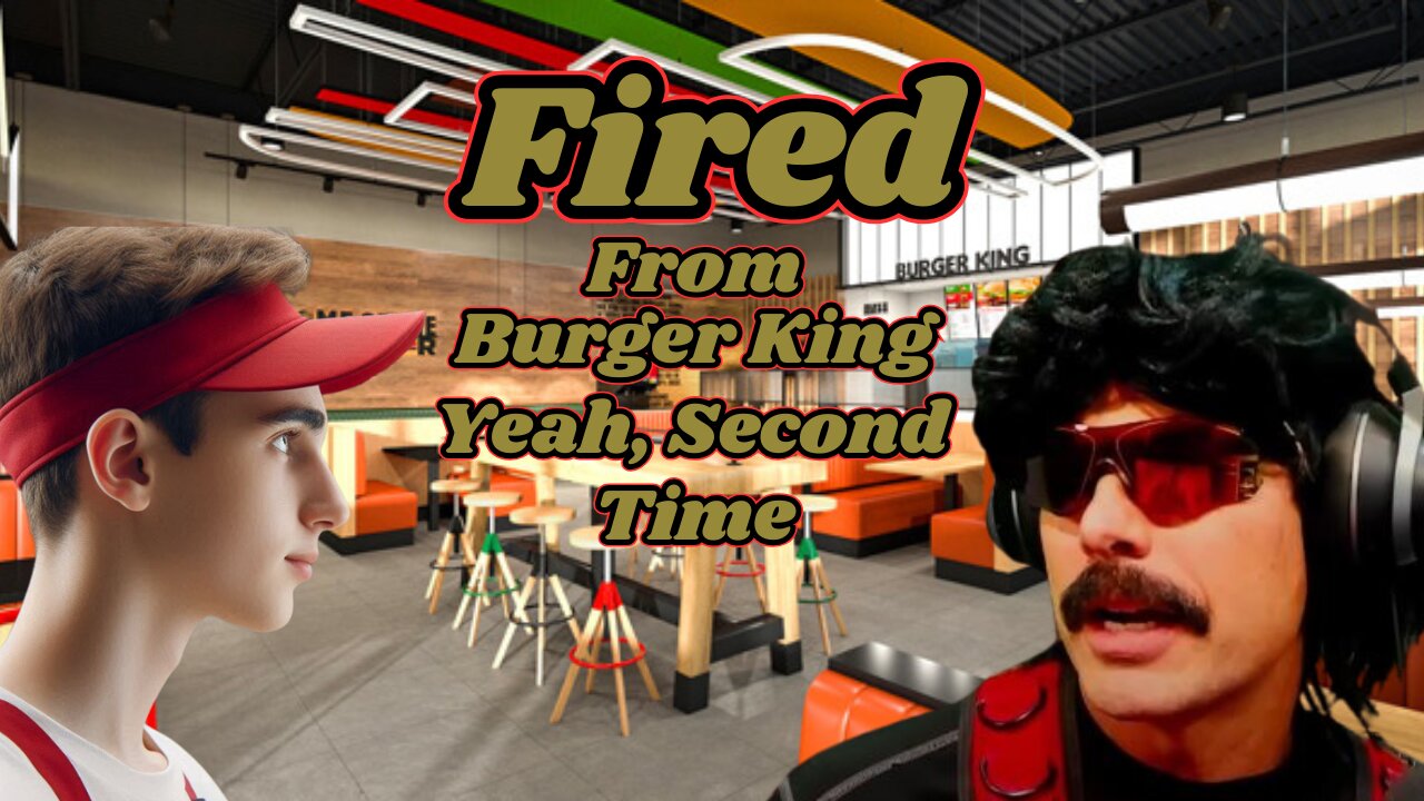 DrDisrespect: Fired From Burger King. Yeah, Second Time