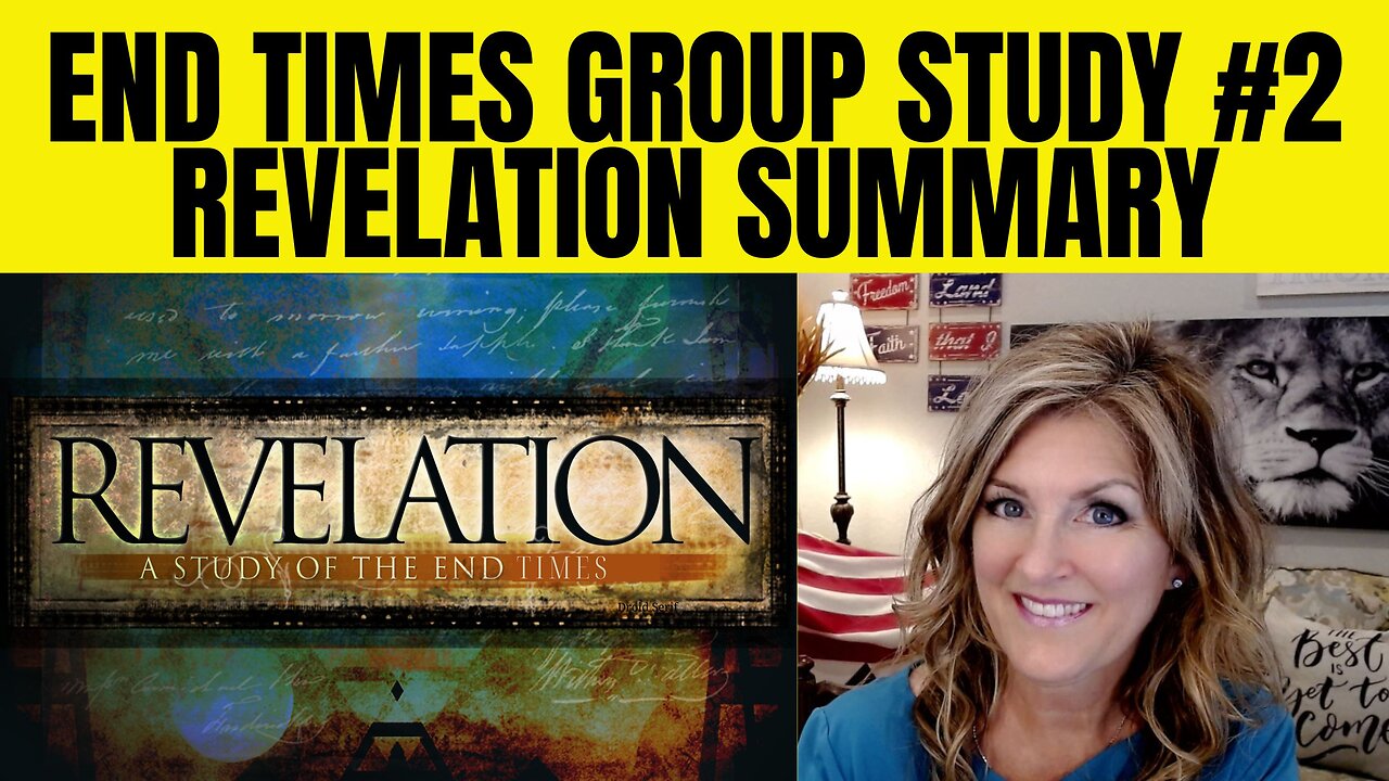 End Times Group Study 2 - Revelation Summary 6-5-23