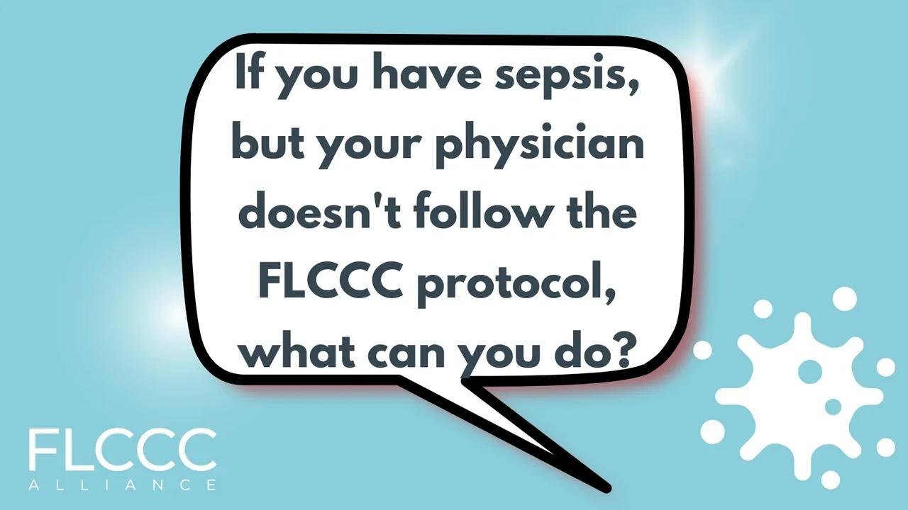 If you have sepsis, but your physician doesn't follow the FLCCC protocol, what can you do?