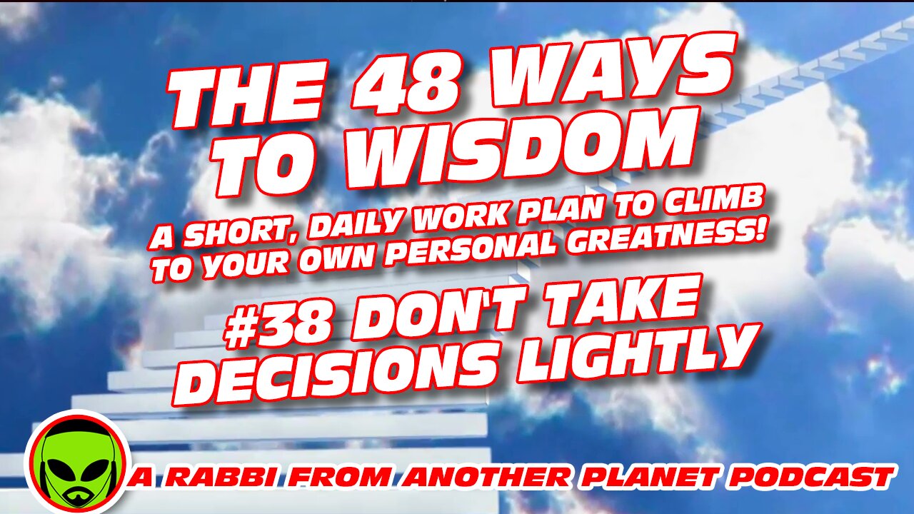 The 48 Ways To Wisdom #38 Don’t Run To or From Decision Making