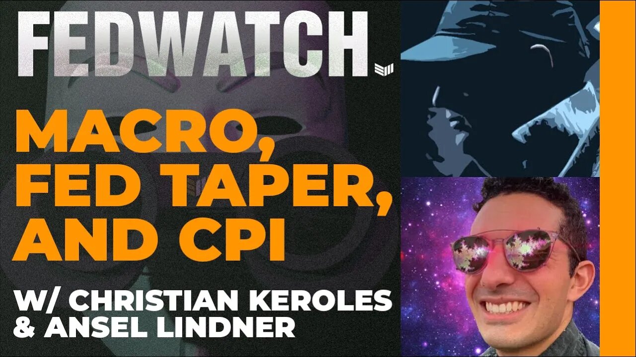 Macro, Fed Taper, and CPI - Fed Watch #57 - Bitcoin Magazine