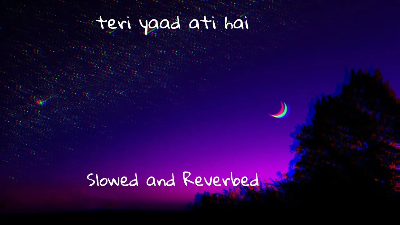 Teri Yaad ati hai (Slowed and Reverb) - Adnan Sami [Lofi]