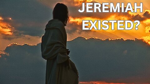 Who Was The Prophet Jeremiah? Did He Even Exist To Foretell The Prophecy Of Jerusalem's Captivity?