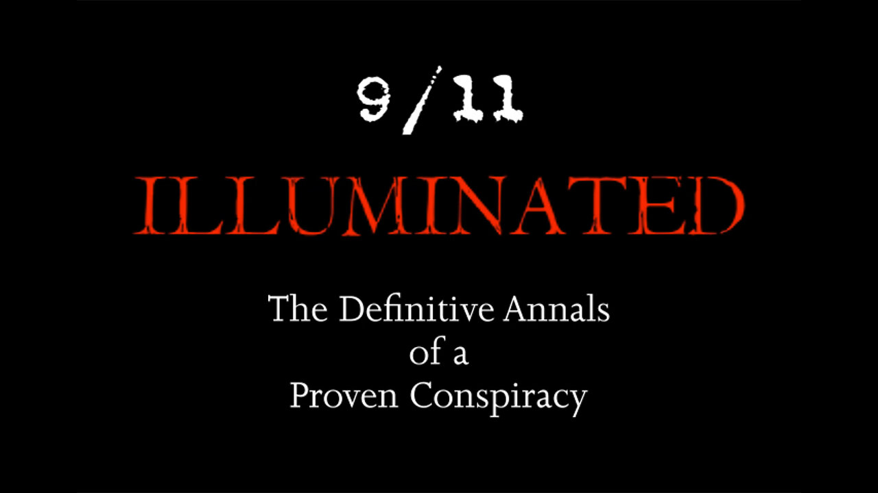 9/11 ILLUMINATED - The Definitive Annals of a Proven Conspiracy