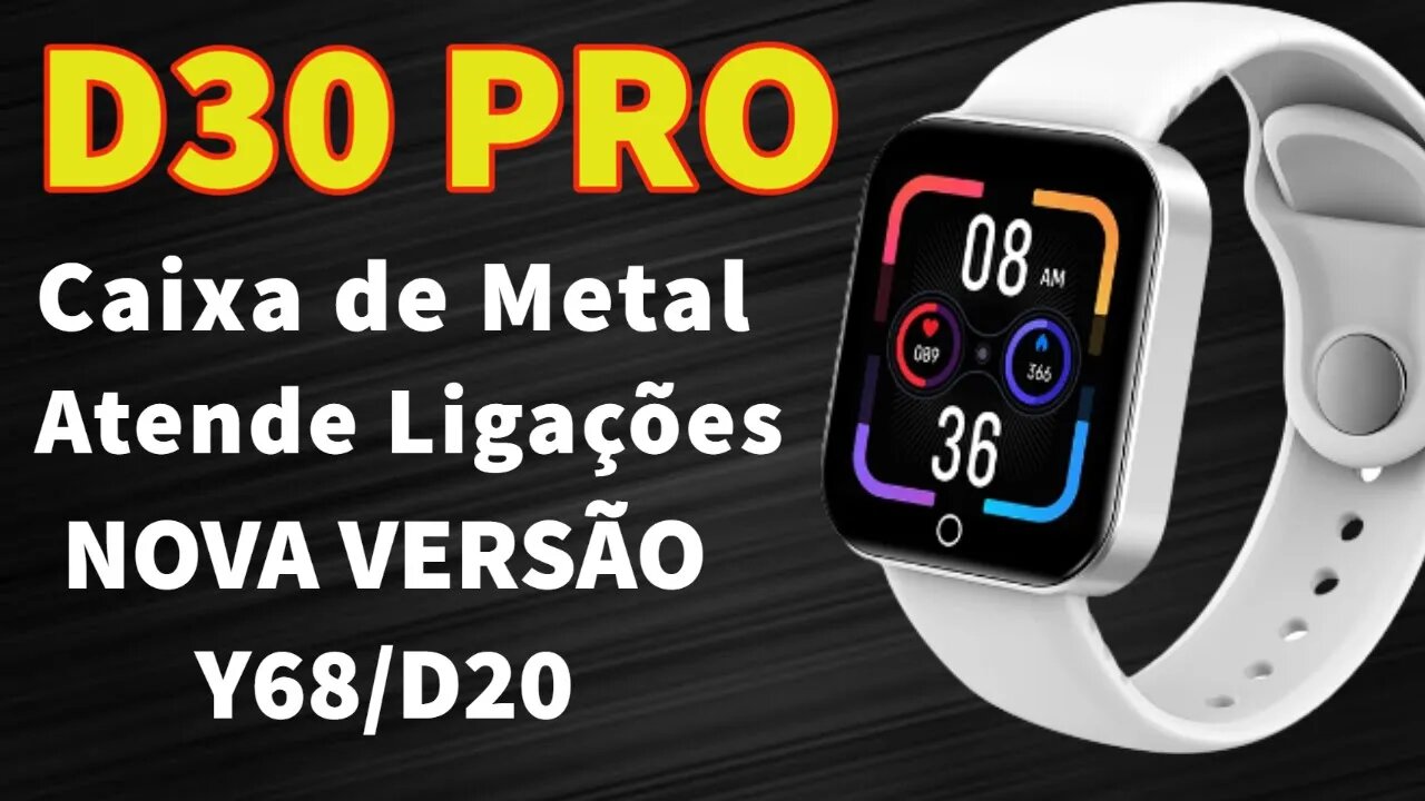 Smartwatch D30 Pro Caixa de Metal Atende ligações nova versão D20 Y68