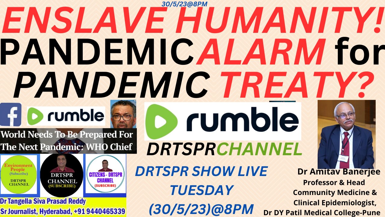 TO ENSLAVE HUMANITY!PANDEMIC ALARM(WHO)for PANDEMIC TREATY?Dr Amitav Banerjee-Professor