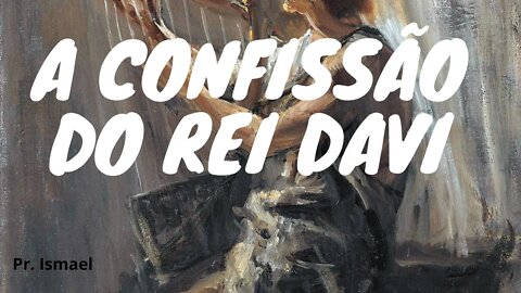 A Confissão do Rei Davi - Salmo 51