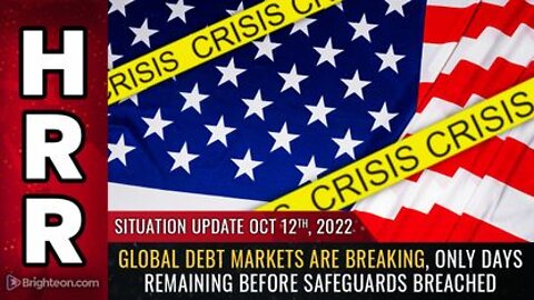 10-12-22- S.U. - Global Debt Markets are BREAKING, Only Days Remaining Before Safeguards breached