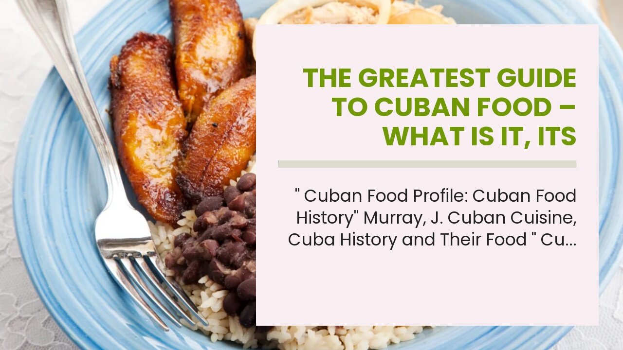 The Greatest Guide To Cuban Food – What Is It, Its History & 6 Traditional Dishes