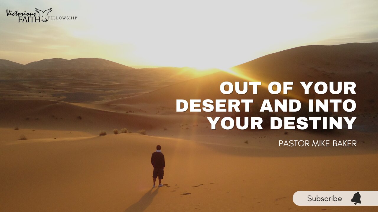 Out of Your Desert and Into Your Destiny