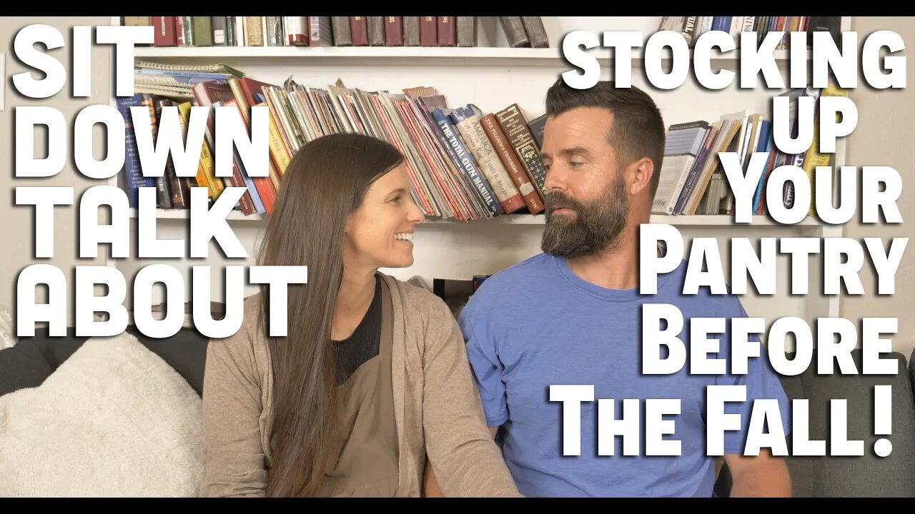 Sit Down Talk About Stocking Up Your Pantry Before The Fall!/ Farm Life Updates/ Family Business