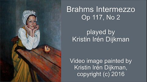 Brahms Intermezzo Op 117, No 2, played by Kristin Irén Dijkman