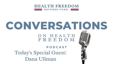 Conversations on Health Freedom with Dana Ullman