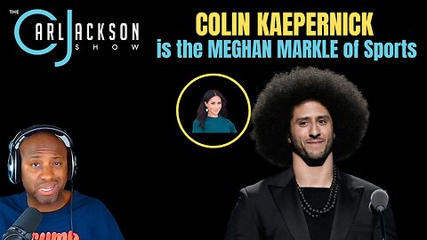 EP 287: INGRATE! 6 Reasons COLIN KAEPERNICK is the MEGHAN MARKLE of Sports