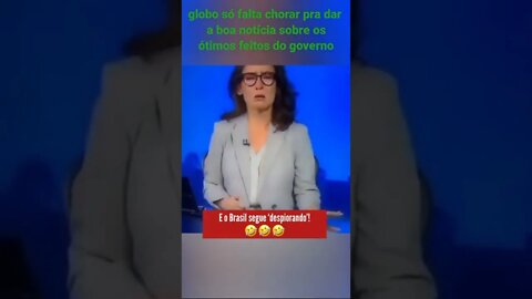 a globo só falta chorar ao dar boa notícia sobre ótimos feitos do governo #mitobolsonaro #shorts