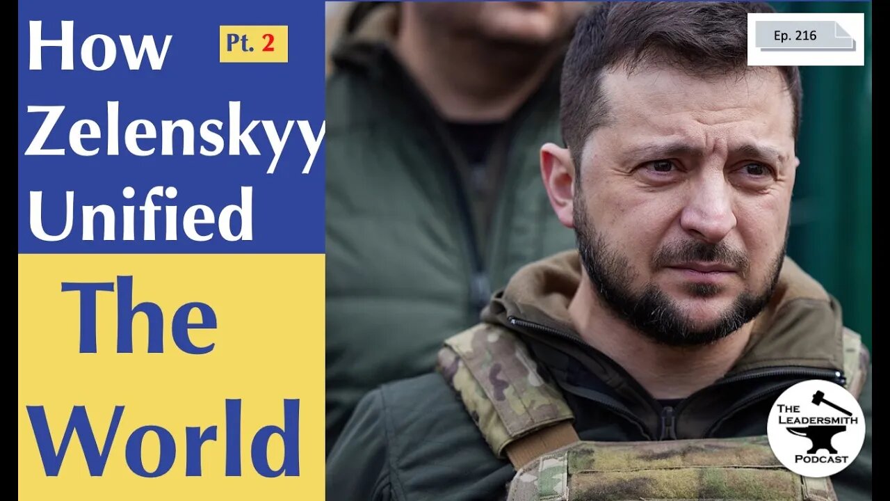 HOW DID PRESIDENT ZELENSKYY UNITE THE WORLD? PART II [EPISODE 216]