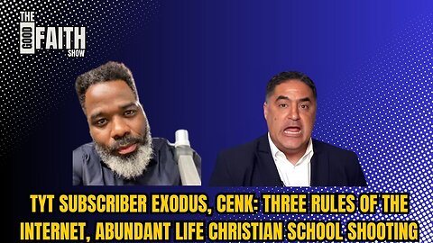 TYT SUBSCRIBER EXODUS, CENK: THREE RULES OF THE INTERNET, ABUNDANT LIFE CHRISTIAN SCHOOL SHOOTING