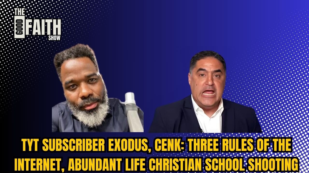 TYT SUBSCRIBER EXODUS, CENK: THREE RULES OF THE INTERNET, ABUNDANT LIFE CHRISTIAN SCHOOL SHOOTING