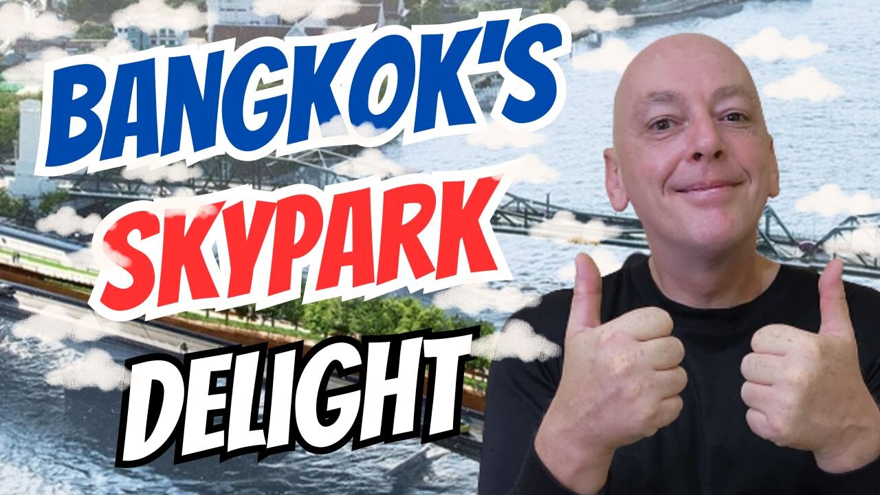 Chao Phraya Skypark: A Bird's Eye View of Bangkok