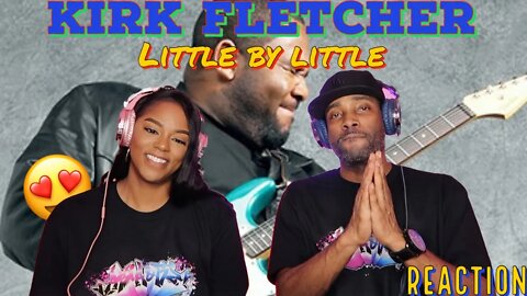 First time hearing Kirk Fletcher “Little By Little” Reaction | Asia and BJ