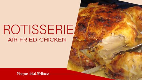 AIR FRIED ROTISSERIE CHICKEN