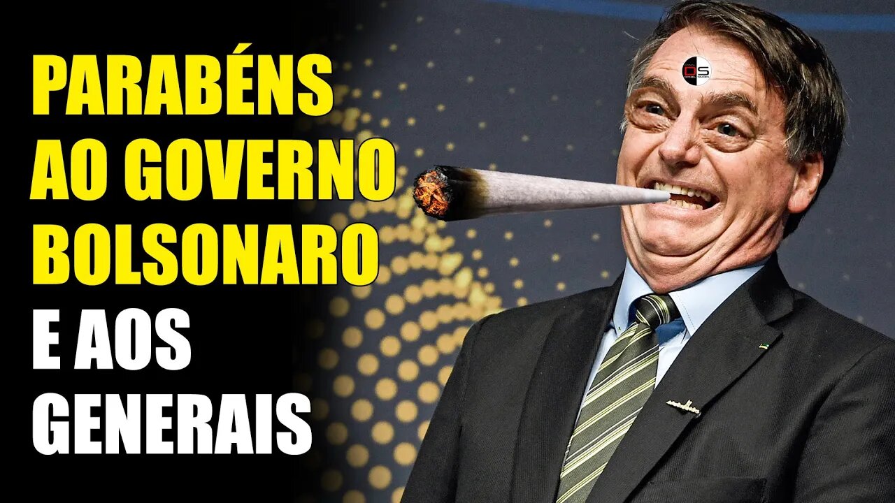 Parabéns ao Governo Bolsonaro e aos Generais