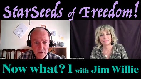 StarSeeds of Freedom! "Now What?" with Jim Willie, part 1