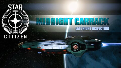 STAR CITIZEN MIDNIGHT CARRACK_ LATE NIGHT INSPECTION