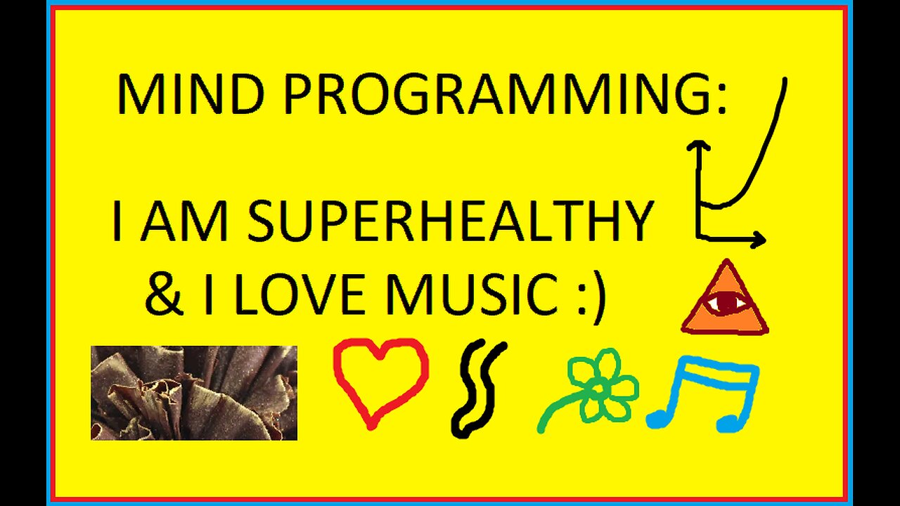 MIND PROGRAMMING - I AM SUPERHEALTHY AND I LOVE MUSIC - Silent Version :))))