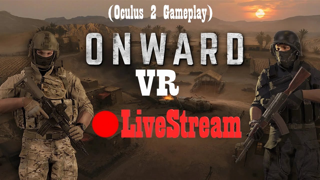 Modern Combat SHTUFF | Onward VR LiveStream