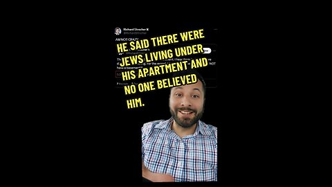 There were Jews living under his apartment and no one believed him.