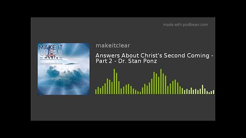 Answers About Christ's Second Coming - Part 2 - Dr. Stan Ponz