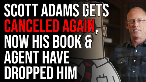 Scott Adams Gets CANCELED AGAIN, Now His Book & Agent Have Dropped Him