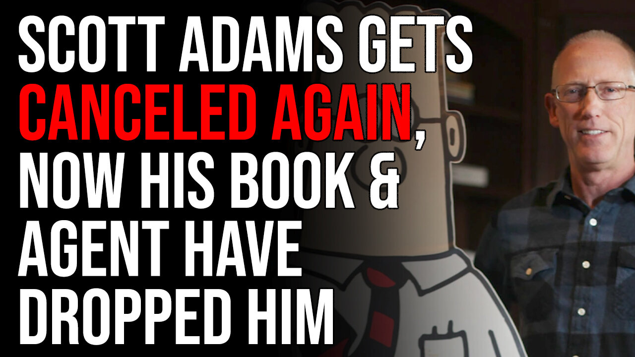 Scott Adams Gets CANCELED AGAIN, Now His Book & Agent Have Dropped Him