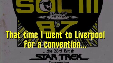 Convention Story - Trek To Liverpool