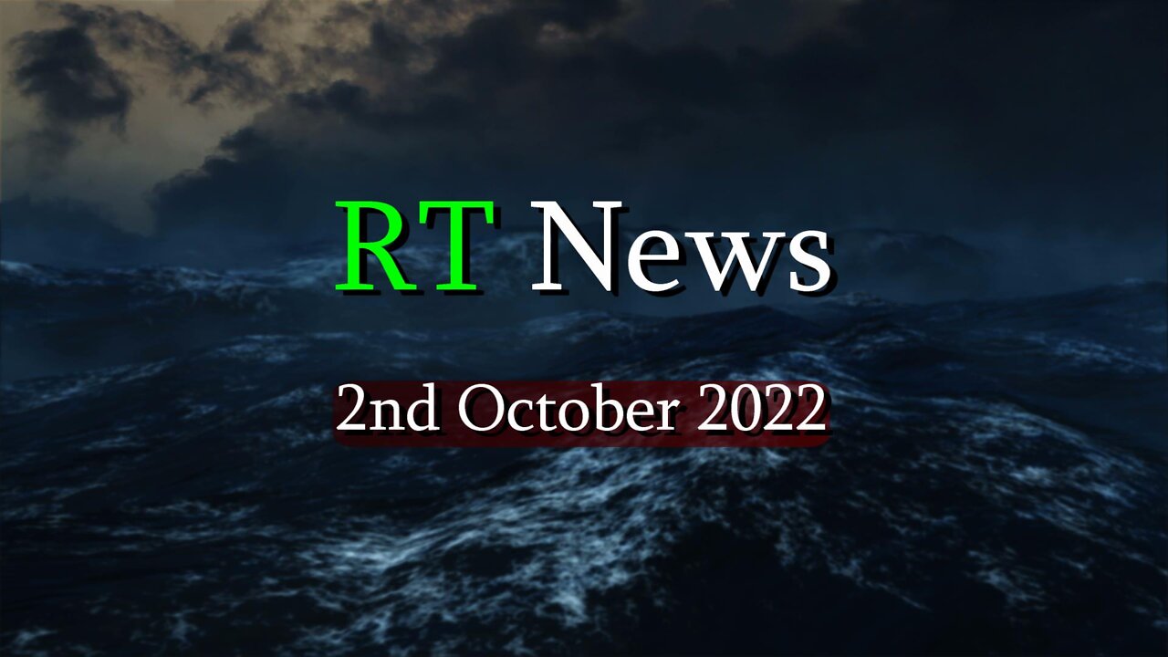 RT NEWS 2nd OCTOBER 2022