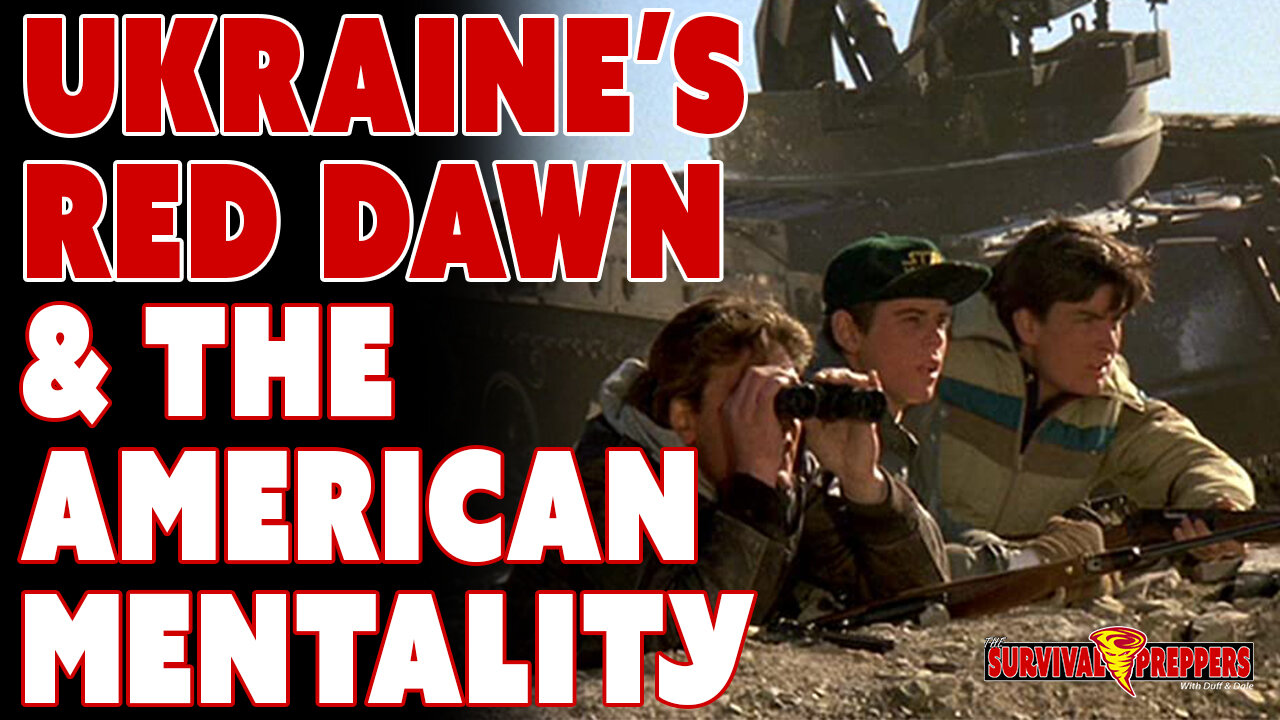 Ukraine's Red Dawn Moment, & The American Mentality